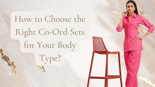 How to Choose the Right Co-Ord Sets for Your Body Type?